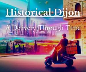 Historical Dijon: A Delivery Through Time